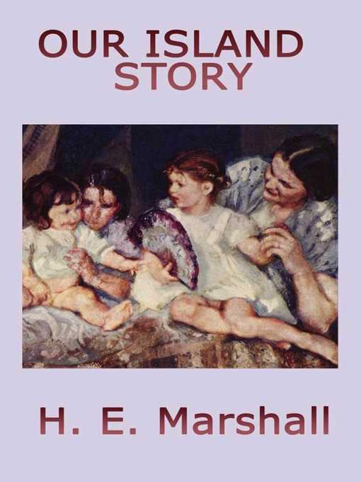 Title details for Our Island Story by H. E. Marshall - Available